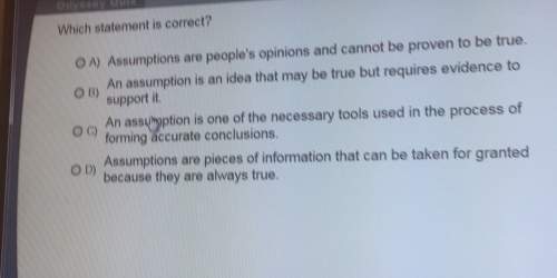 Which statement is correct? o a) assumptions are people's opinions and cannot be proven to be true.a