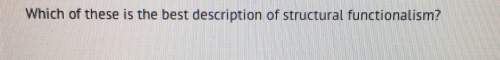 Which of these is the best description of structural functionalism