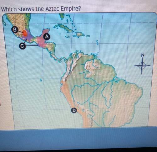 Asap !  1. which shows the aztec empire ?  -a -b -c -d