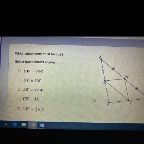 Which statement must be true select each correct answer