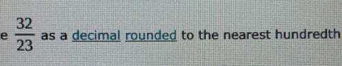 What is 32/23 as a decimal rounded to the nearest hundredth[tex] \frac{32}{23} [/tex]