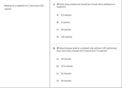 Part 1: how many calories are burned per minute when walking on a treadmill?  a) 0.5 calories