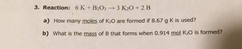 3. reaction 6 k + 3 + 2 b how many moles of are formed if 8.67 9 k is used what is the m of b that f