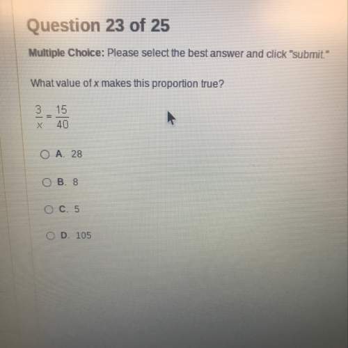 What value of c makes this proportion true? 3/x = 15/40