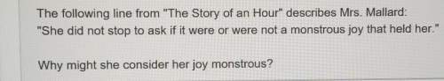 The following line from "the story of an hour" describes mrs. mallard: "she did not stop to ask if i