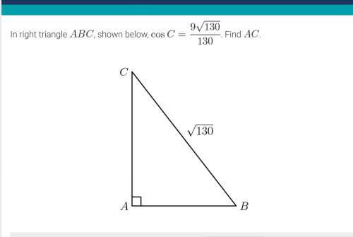In right triangle abc, shown below, cos c 9√130/9 find ac.