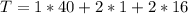 T = 1 * 40 + 2 * 1 + 2 * 16