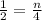 \frac{1}{2}=\frac{n}{4}