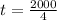 t=\frac{2000}{4}