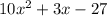 10x^{2} +3x-27