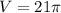 V = 21 \pi