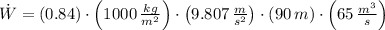 \dot W = (0.84)\cdot \left(1000\,\frac{kg}{m^{2}} \right)\cdot \left(9.807\,\frac{m}{s^{2}} \right)\cdot \left(90\,m\right)\cdot \left(65\,\frac{m^{3}}{s} \right)