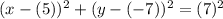 (x-(5))^2+(y-(-7))^2=(7)^2