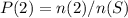 P(2)= n(2)/n(S)