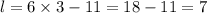 l = 6\times 3 - 11 = 18 - 11 = 7