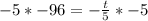 -5*-96 = -\frac{t}{5} *-5