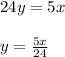 24y=5x\\ \\ y= \frac{5x}{24}