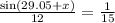 \frac{\sin (29.05\degree+x) }{12}=\frac{1}{15}