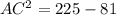 AC^2 = 225 - 81