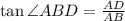 \tan \angle ABD =\frac{AD}{AB}