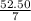 \frac{52.50}{7}