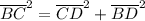 \overline{BC}^{2}=\overline{CD}^{2}+\overline{BD}^{2}