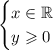 \begin{cases} x \in  \mathbb{R} \\ y \geqslant 0 \end{cases}