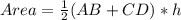 Area = \frac{1}{2}(AB + CD) * h