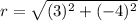 r=\sqrt{(3)^2+(-4)^2}