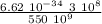 \frac{6.62 \ 10^{-34} \ 3 \ 10^{8} }{550 \ 10^{9}  }