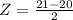 Z = \frac{21 - 20}{2}