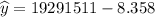 $\widehat{y} = 19291511 - 8.358 $