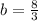 b = \frac{8}{3}