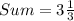 Sum = 3\frac{1}{3}