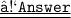 { \huge {\underline {\underline {\mathtt {\red{♡Answer}}}}}}