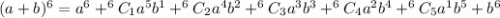 (a + b)^6 = a^6 + ^6C_1a^{5}b^1 + ^6C_2a^{4}b^2 + ^6C_3a^{3}b^3+ ^6C_4a^{2}b^4+ ^6C_5a^{1}b^5+b^6