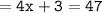 = \tt4x + 3 = 47