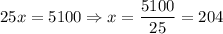 25x=5100\Rightarrow x=\dfrac{5100}{25}=204