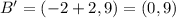 B' = (-2 + 2,9) = (0,9)