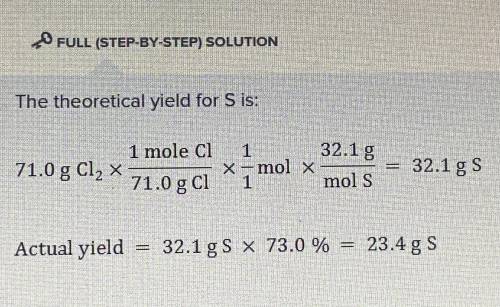 Consider the following reaction:

Cl2 + Na2S -> 2NaCl + S
The percent yield of sulfur when 71.0 g