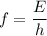 \begin{aligned}f &= \frac{E}{h}\end{aligned}