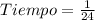 Tiempo = \frac{1}{24}