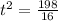 t^2 = \frac{198}{16}