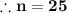 \blue{\bold {\therefore n = 25}}