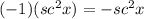 (-1)(sc^2x )=-sc^2x