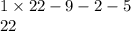 1 \times 22 - 9 - 2  - 5 \\ 22