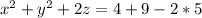 x^2 + y^2 +2z =4 + 9 - 2*5