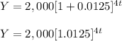 Y = 2,000[1+0.0125]^{4t} \\\\Y = 2,000[1.0125]^{4t}