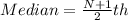 Median = \frac{N+1}{2}th