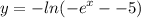 \displaystyle y = -ln(-e^x - -5)